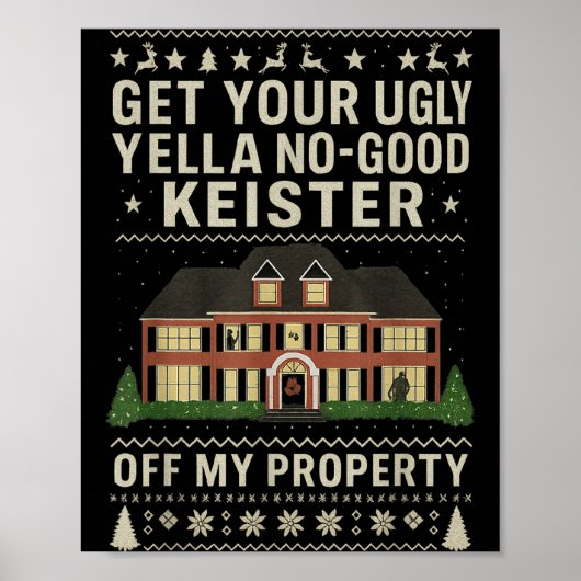 Get Your Ugly Yella No-good Keister Off My Propert Poster (Vorne)