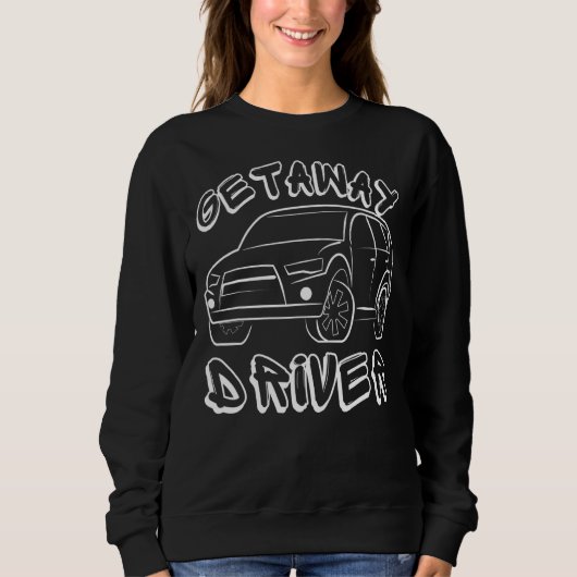 Getaway Driver Gangster Sweatshirt (Vorderseite)