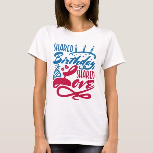 Geteilte Geburtstagsgeteilte Liebe T-Shirt (Vorderseite)