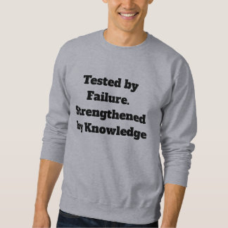 Getestet durch Versagen Gestärkt durch Wissen Schw Sweatshirt