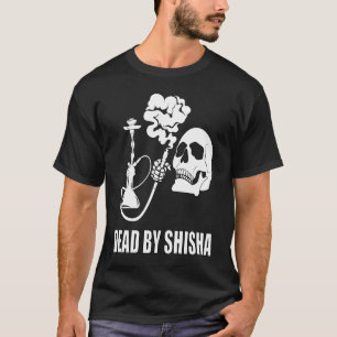Getötet von Shisha Bar Water Pipe Rauchen Raucher T-Shirt