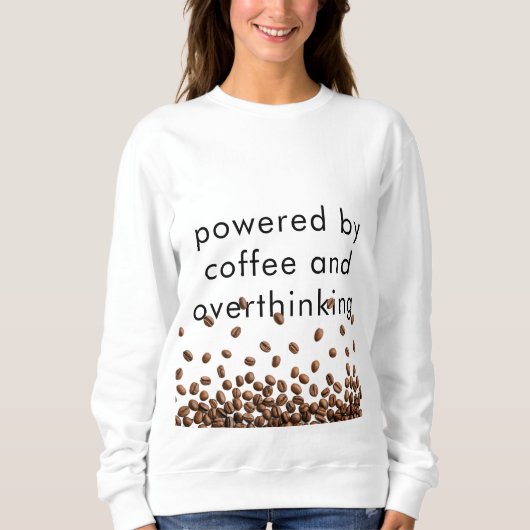 Getragen von Kaffee und Überdenken Sweatshirt (Vorderseite)
