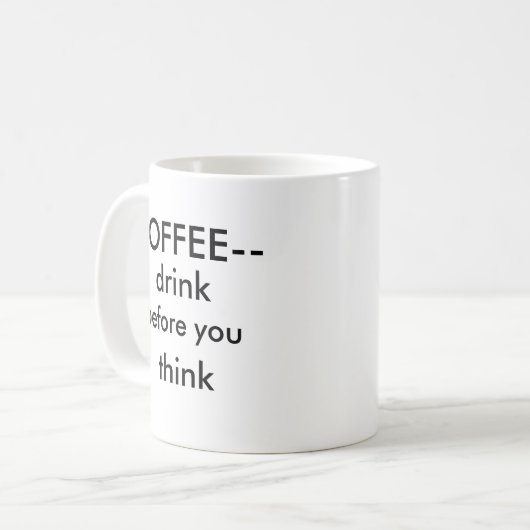 Getränk, bevor Sie denken Kaffeetasse (Vorderseite Links)