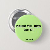 GETRÄNK, BIS ER! NIEDLICH ist! , WITCHITA Button (Vorne & Hinten)