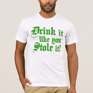 Getränk, das es Sie mag, stahl es T-Shirt