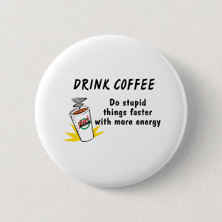 Getränk-Kaffee tun dumme Sachen schneller mit… Button