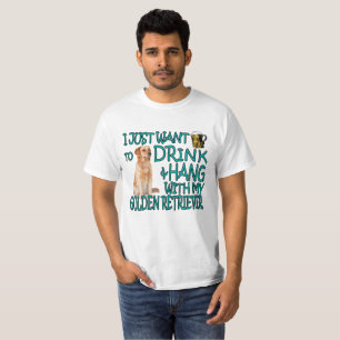GETRÄNK UND FALL MIT MEINEM GOLDEN RETRIEVER-HUND T-Shirt