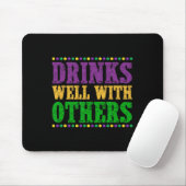 Getränke gut mit anderen Funny Mardi Gras 2025 Mousepad (Mit Mouse)