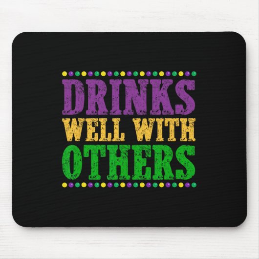 Getränke gut mit anderen Funny Mardi Gras 2025 Mousepad (Vorne)