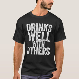 Getränke gut mit anderen trinken T-Shirt