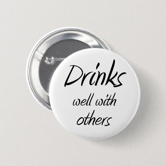 Getränke gut mit anderen trinkender geistreicher button (Vorne & Hinten)