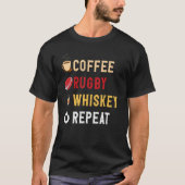Getränke Lover Funny Coffee, Rugby, Whiskey Repeat T-Shirt (Vorderseite)