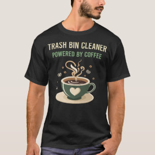 Getrieben von Kaffee Mülleimer Reiniger T-Shirt