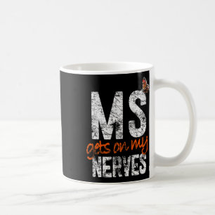 Gets on My Nerves - Multiple Sklerose Awareness T Kaffeetasse