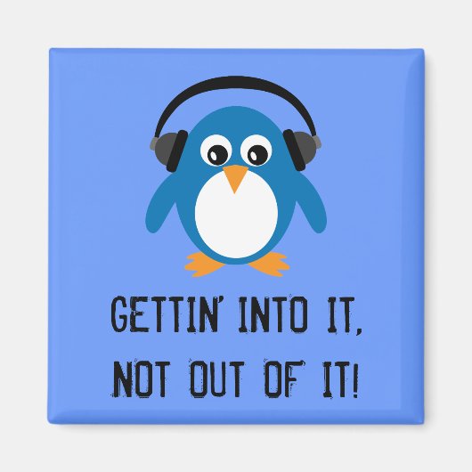 GETTIN' INTO IT Blue Pinguin Magnet (Vorne)