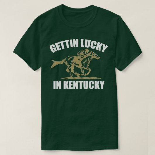 Gettin Lucky in Kentucky Funny Derby Day T-Shirt (Design vorne)