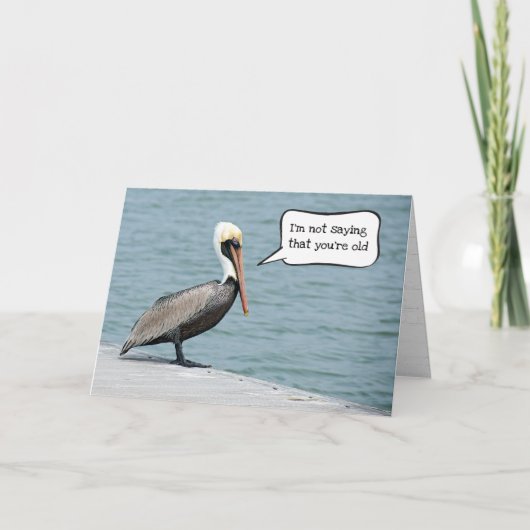 Gettin Old Birthday Pelican Karte (Vorderseite)