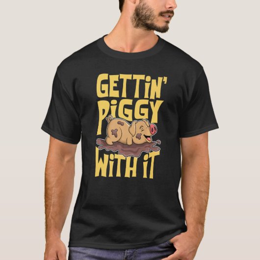 Gettin' Piggy With It, Farm Animals, Hog Lover, I  T-Shirt (Vorderseite)