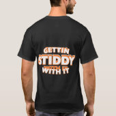 Gettin Stiddy With It T-Shirt (Rückseite)
