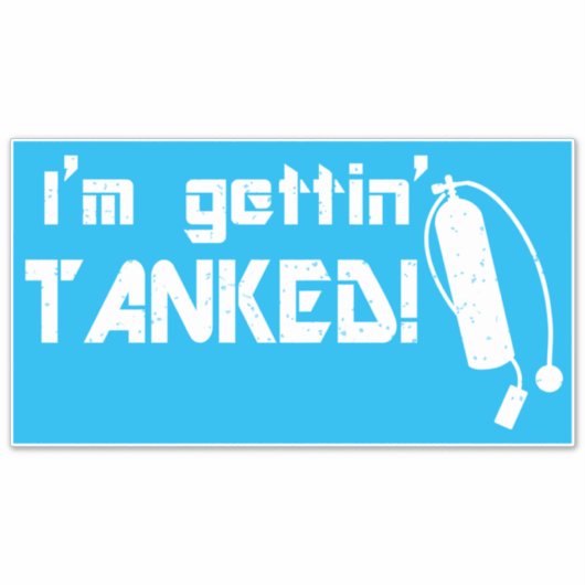 Gettin Tanked Funny Scuba Diving Phrase Aufkleber (Vorderseite)