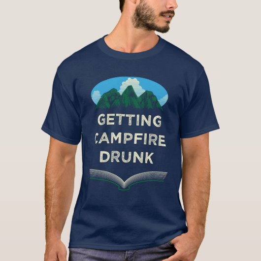 Getting Campfire Drunk Camping Party Camper Reunio T-Shirt (Vorderseite)