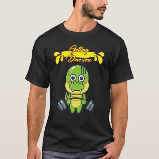 Getting Dino Sore Sarcastic Joke T-Shirt (Vorderseite)