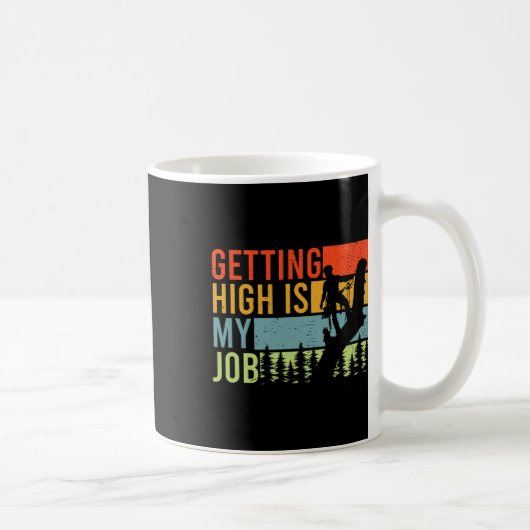Getting High Is My Job Funny Arborist Climber  Kaffeetasse (Rechts)