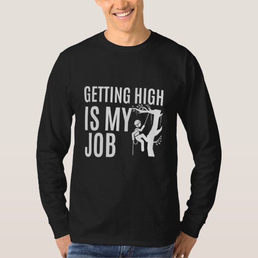 Getting High is my Job Lumberjack Tree Chainsaws T-Shirt (Vorderseite)