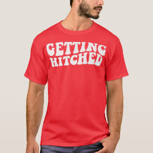 Getting Hitched Rowdy Bride Party Bachelor T-Shirt