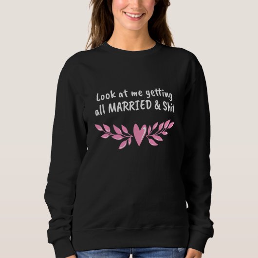 Getting Married Bride Groom Wife To Be Husband To  Sweatshirt (Vorderseite)