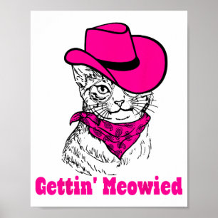 Getting Meowied Cat Mom Western Cowgirls Bachelore Poster