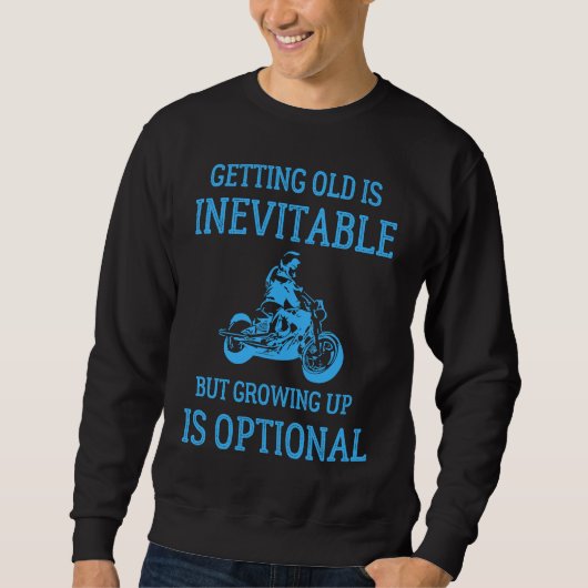 Getting Old Is Inevitable Motorcycle Biker Life Gr Sweatshirt (Vorderseite)