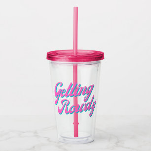 Getting Rowdy Acryltrinkbecher