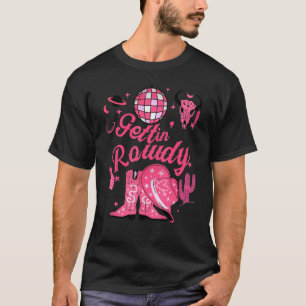 Getting Rowdy Erhalten Hitched Disco Nashville Bac T-Shirt