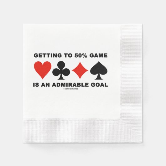 Getting To 50% Game Is An Admirable Goal Serviette (Vorderseite)