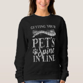 Getting Your Pet'S Spine In Line Veterinary  1 Sweatshirt (Vorderseite)