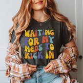 Gewartet, damit meine Meds ankommen | Psychische G T-Shirt