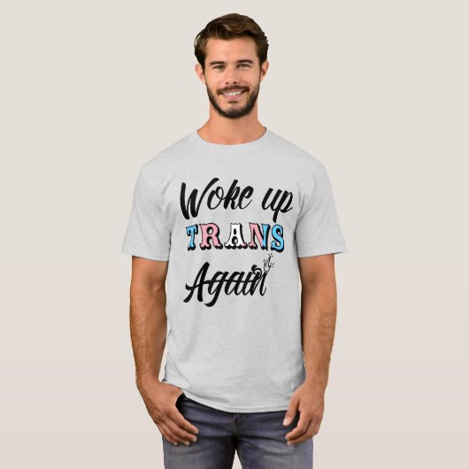 Geweckt Trans-T - Shirt (Vorne ganz)