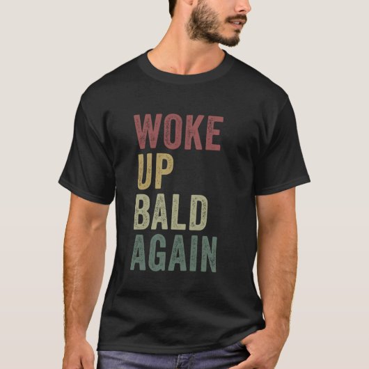 Geweckt Up Bald wieder lustige Balding Man Frischd T-Shirt (Vorderseite)