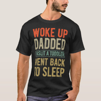 Geweckt Up Dadded Funny Toddler Vater Life Vaterta T-Shirt