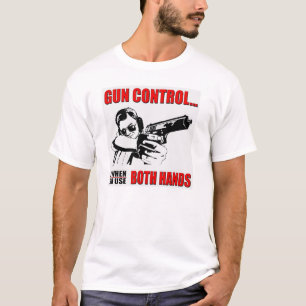 Gewehr-Kontrolle ist, wenn Sie beide Handfreiheit T-Shirt