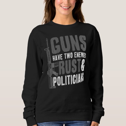 Gewehre haben zwei Feinde Rust und Politiker Pro G Sweatshirt (Vorderseite)