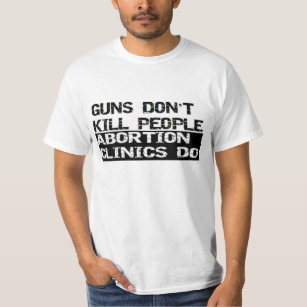 Gewehre töten nicht Leute, Abtreibungs-, T-Shirt