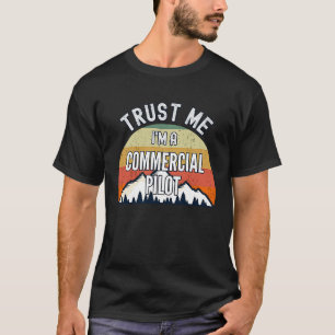 Gewerblicher Pilot Vertrauen Sie mir, ich bin ein T-Shirt