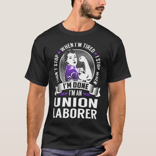 Gewerkschaft Labor stoppen, wenn ich fertig bin T-Shirt (Vorderseite)