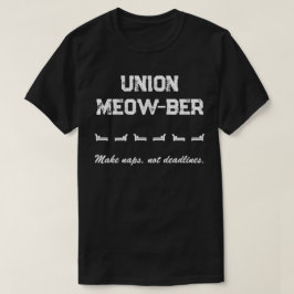 Gewerkschaft - Nickerchen machen, keine Fristen T-Shirt