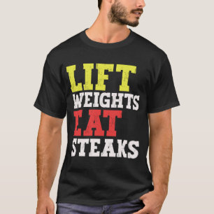 Gewicht Lift Eat Steaks Carnivore Weightlift T-Shirt