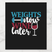 Gewichte jetzt - Wein später, Gewichtheben Zuhause Weinetikett (Einzelnes Label)