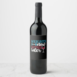 Gewichte jetzt - Wein später, Gewichtheben Zuhause Weinetikett