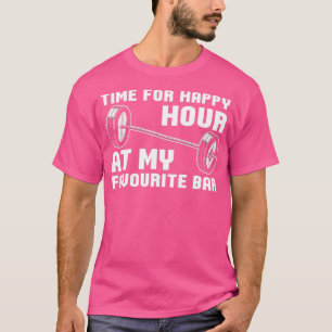 Gewichtheben Zeit für Happy Hour in meiner Lieblin T-Shirt